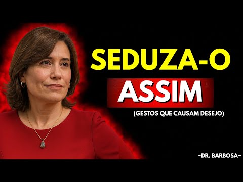 7 Gestos Corporais Que Enlouquecem Qualquer Homem Ana Beatriz Barbosa