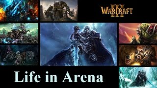 WarCraft 3: Life in Arena