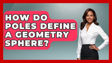 How Do Poles Define A Geometry Sphere? - All About Geometry