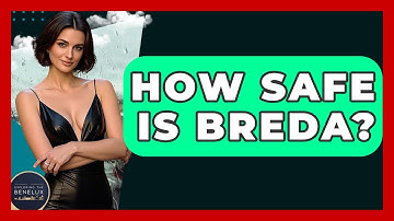 How Safe Is Breda? - Exploring The Benelux