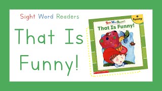Sight Word Readers - That is Funny! Book (READ ALOUD)