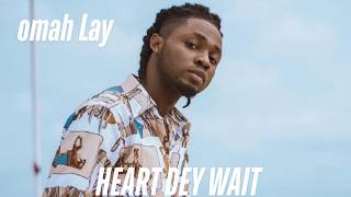 Omah Lay - Heart Dey Wait (Official Lyrics Video)