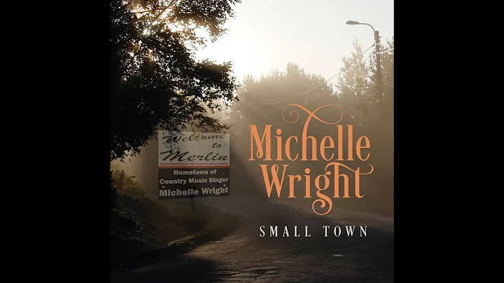 MICHELLE WRIGHT   SMALL TOWN  lyric video