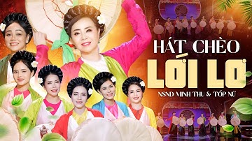 Hát Chèo LỚI LƠ - NSND Minh Thu & Tốp Nữ | Điệu Hát Chèo Ngọt Ngào Da Diết Đốn Tim Khán Giả