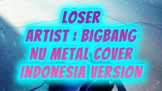 BIGBANG - Loser (Nu Metal Cover) Indonesia Version - Falendria