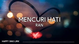 RAN - Mencuri Hati (Lirik)