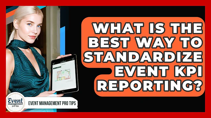 What Is The Best Way To Standardize Event KPI Reporting? - Event Management Pro Tips