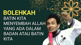 Kh Mukhlason Rosyid  Bolehkah Menyembah Allah Yang Ada Dalam Batin Kita 