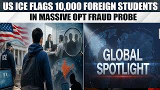 US ICE Flags 10,000 Foreign Students in Major OPT Fraud Probe | Global Spotlight | Express 24/7