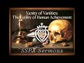 Vanity of Vanities: The Futility of Human Achievement - SSPX Sermons