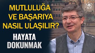 Mutluluğa Ve Başarıya Nasıl Ulaşılır? Ömer Faruk Öndağ - Hayata Dokunmak 21. Bölüm