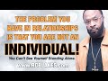 THE BIGGEST PROBLEM IN RELATIONSHIPS IS THAT FEW PEOPLE ARE  INDIVIDUALS.