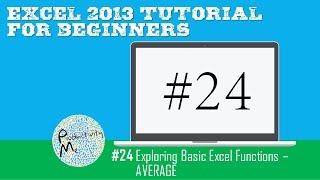 Excel 2013 Tutorial for Beginners #24: Exploring Basic Excel Functions – AVERAGE
