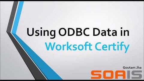 Using ODBC Data in Worksoft Certify