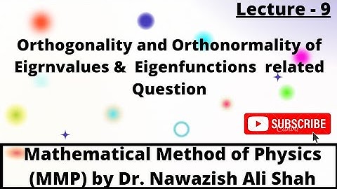 Orthogonality and Orthonormality of Eigenvaule & Eigenfunction related Question ,MMP by Dr Nawazish