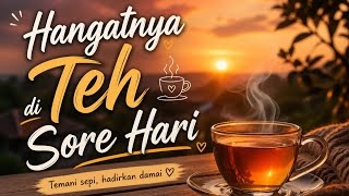 LAGU BIKIN SEMANGAT HIDUP - HANGATNYA TEH DI SORE HARI - ( Karya : S &amp; C)