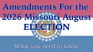 What’s up with the Amendments on the 2026 Missouri August Election Ballot?
