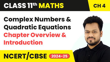 Complex Numbers & Quadratic Equations - Chapter Overview & Introduction | Class 11 Maths Ch 4 | CBSE