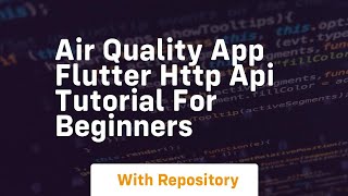air quality app flutter http api tutorial for beginners