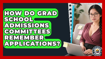 How Do Grad School Admissions Committees Remember Applications? - Grad School Mindset