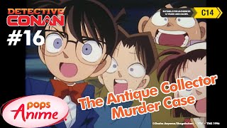 Detective Conan - Ep 16 - The Antique Collector Murder Case | EngSub