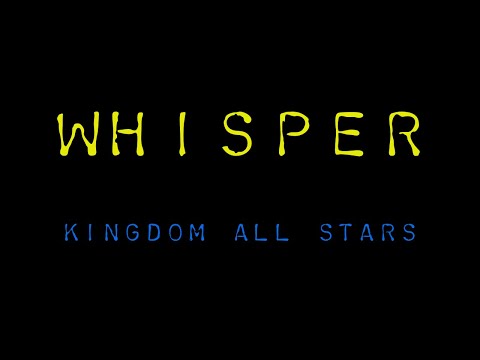 Kingdom All Stars -  "Whisper" Official Music Video