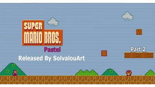Part 2 Super Mario Bros. Pastel NES Rom Hack Worlds 6 - 8