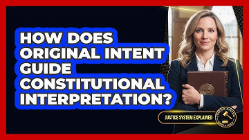 How Does Original Intent Guide Constitutional Interpretation?