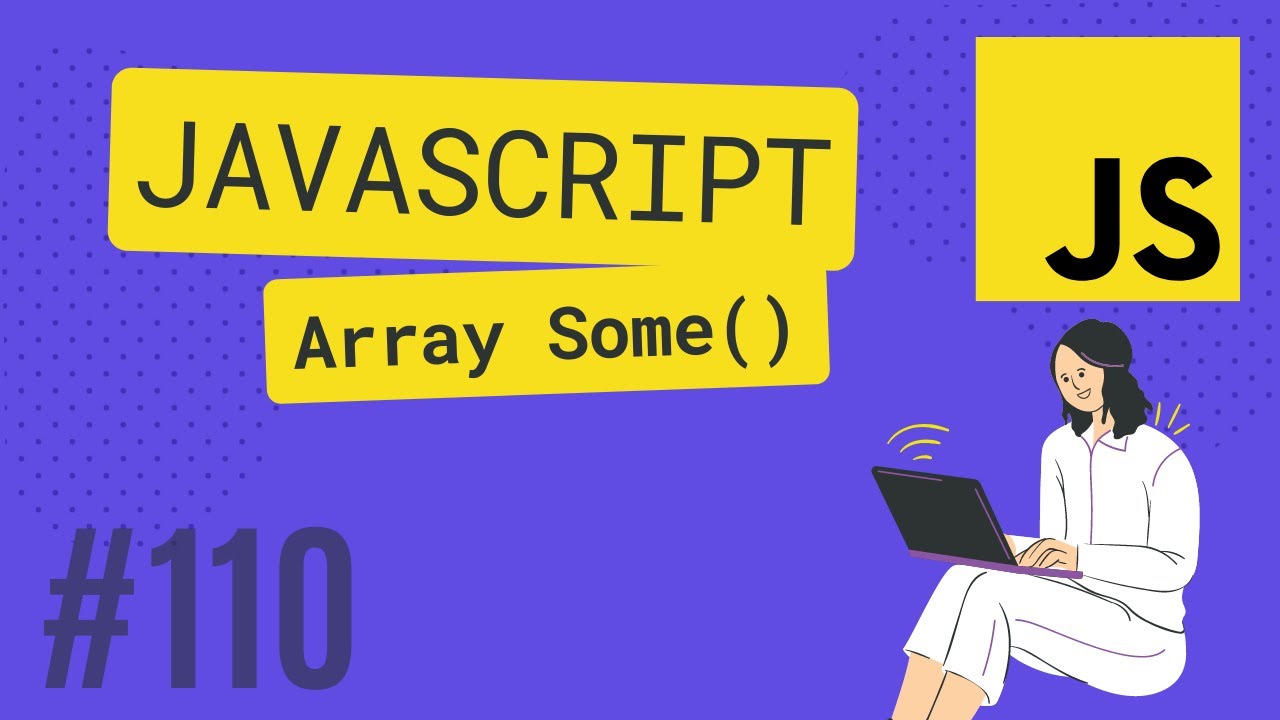 JAVASCRIPT TUTORIAL #110 ARRAY SOME - YouTube