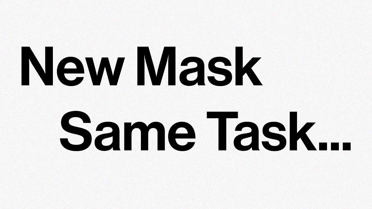 New Mask, Same Task... - YouTube
