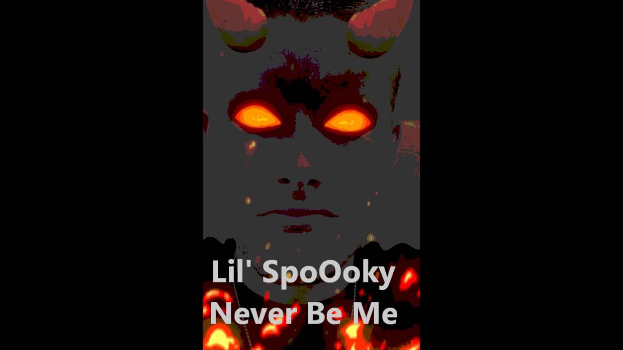 Watch Lil' SpoOoky - Never Be Me on YouTube Watch Lil' SpoOoky - Never Be Me on YouTube