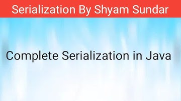 Complete Serialization in Java || Shyam Sundar