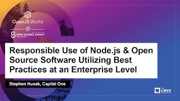 Responsible Use of Node.js & Open Source Software Utilizing Best Practices at an... - Stephen Husak