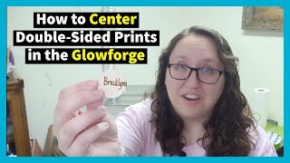 Centering Double-Sided Prints in the Glowforge | Glowforge Tips & Tricks