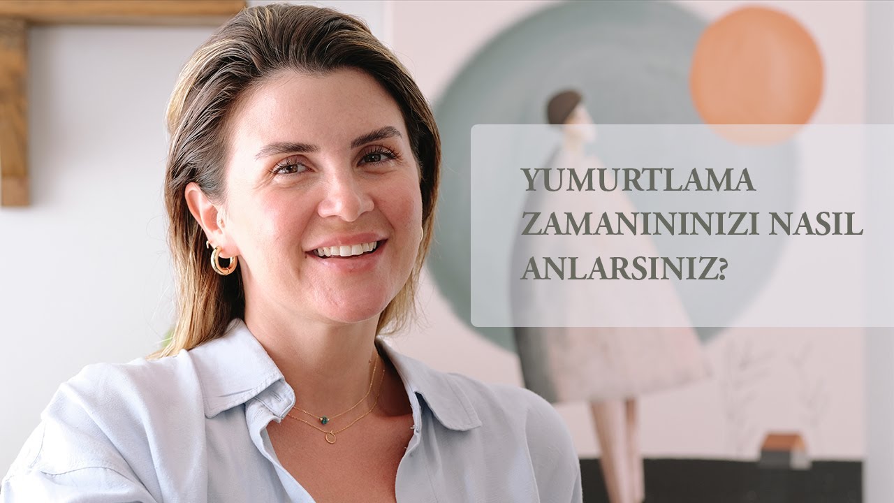 YUMURTLAMANIN (OVULASYONUN) GERÇEKLEŞTİĞİNİ NASIL ANLARSINIZ?