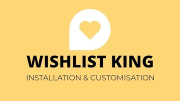 Wishlist King for Shopify: Installation and Customisation