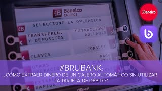 #BRUBANK:¿Cómo extraer dinero de un cajero automático sin utilizar la tarjeta de débito?