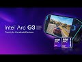 Intel Charges Into AMD Handheld Stronghold With Purpose Built Arc G3 Chips, Packing Upto 14 Cores an