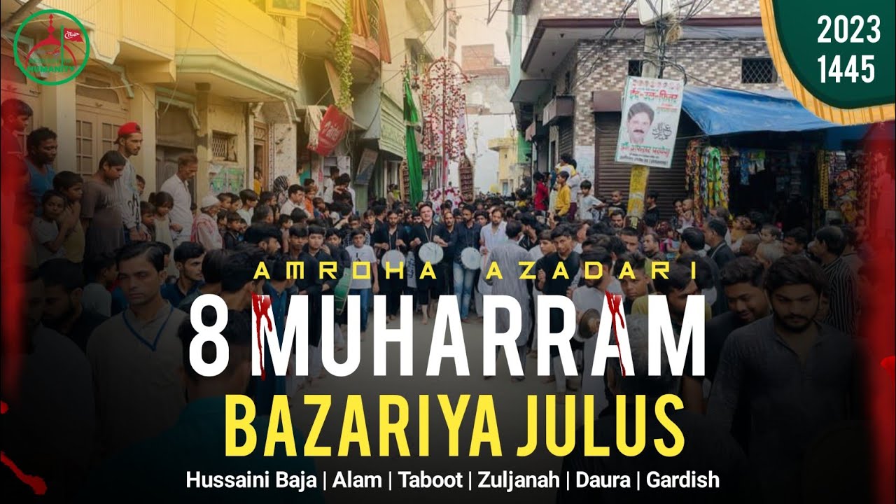 8 Muharram  Bazariya  14452023  Husaini Baja  Alam  Taboot  Zuljanah  MessageOfHumanity