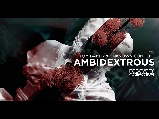 Tom Baker & Unknown Concept - Ambidextrous (Original Mix) [Recovery Collective]