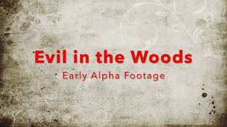 Evil in the Woods Early Alpha Prototype Footage screenshot 1