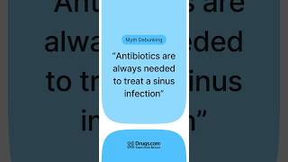 Myth Debunking: Antibiotics are always needed to treat a sinus infection #medicalmyths