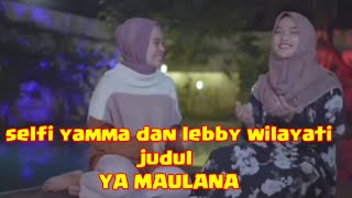 Download lagu Selfi yamma dan lebby wilayati dgn judul YA MAULANA