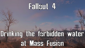 Fallout 4 - Drinking the forbidden water at Mass Fusion