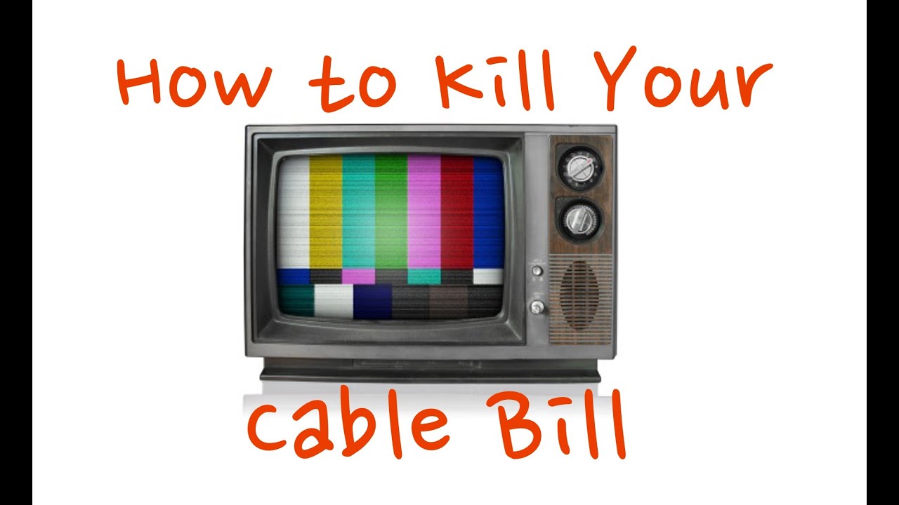 How To Kill Your Cable Bill YouTube