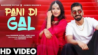 PANI DI GAL: Maninder Buttar feat. Jasmin Bhasin | Asees Kaur | MixSingh | JUGNI | Punjabi Song 2021