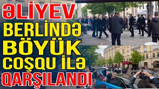 Prezident İlham Əliyev Berlində böyük coşqu ilə qarşılandı - Media Turk TV