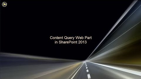 Content Query Web Part in SharePoint 2013