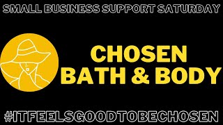SMALL BUSINESS SUPPORT SATURDAY EPISODE #43 | CHOSEN BATH & BODY | BLACK OWNED BUSINESS