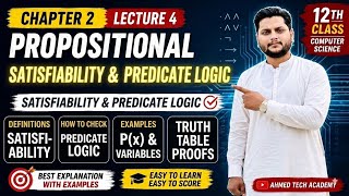 Propositional Satisfiability & Predicate Logic | Chapter 2 Lecture 4 | 12th Computer Science 2026